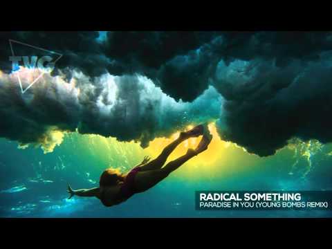 Radical Something - Paradise In You (Young Bombs Remix) - UCxH0sQJKG6Aq9-vFIPnDZ2A