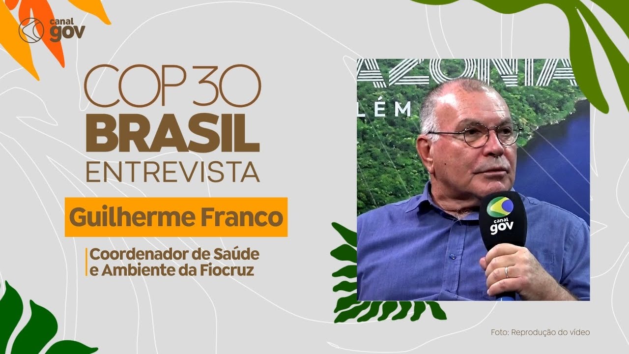 COP30 Entrevista | Guilherme Franco, coordenador de Saúde e Ambiente da Fiocruz