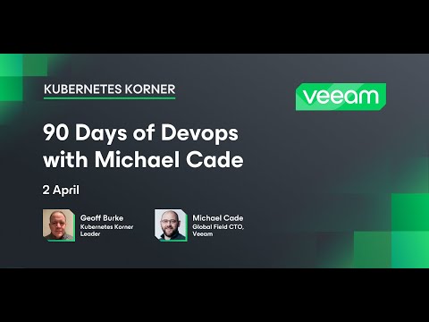 Kubernetes Korner: 90 Days of DevOps with Michael Cade