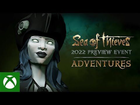 Adventures - Sea of Thieves 2022 Preview