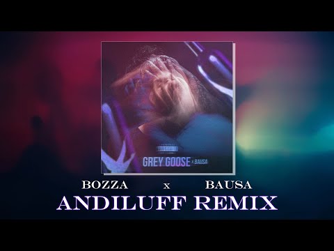 BOZZA feat. BAUSA - Grey Goose (ANDILUFF Remix)