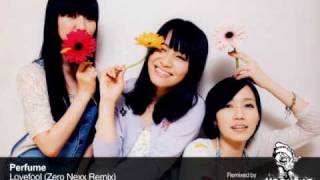 Perfume - Lovefool (Zero Nexx Remix)