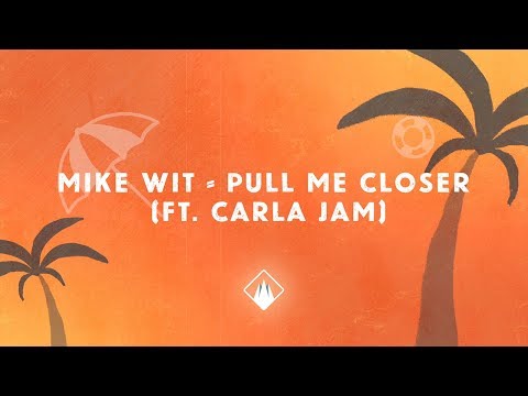 Mike Wit - Pull Me Closer (ft. Carla Jam) [Official Lyric Video] - UCmDM6zuSTROOnZnjlt2RJGQ