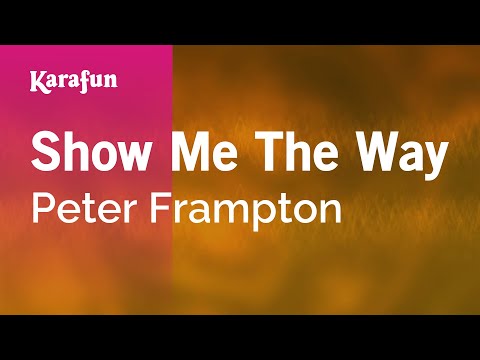 Karaoke Show Me The Way - Peter Frampton * - UCbqcG1rdt9LMwOJN4PyGTKg