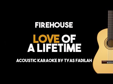 Love of a Lifetime - Firehouse (Acoustic Guitar Karaoke Backing Track with Lyrics on Screen) - UCjlHzgOtxRzEl8ye3qEgitw