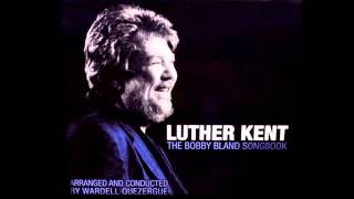 Luther Kent - "The Bobby Bland Songbook" Blind Man