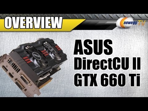 Newegg TV: ASUS GeForce GTX 660 Ti DirectCUII 2GB 192-bit GDDR5 Video Card Overview - UCJ1rSlahM7TYWGxEscL0g7Q