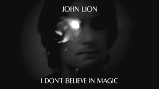 John Lion - I Don't Believe In Magic (Music Video)