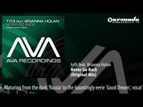 tyDi feat. Brianna Holan - Never Go Back (Original Mix) - UCGZXYc32ri4D0gSLPf2pZXQ