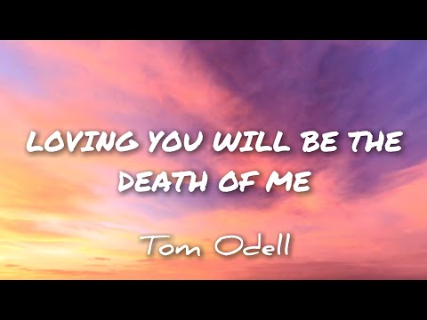 LOVING YOU WILL BE THE DEATH OF ME lyrics | Tom Odell