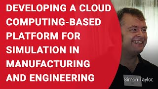 SW14 - Developing a cloud computing-based platform for simulation in manufacturing and engineering