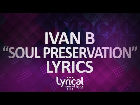 Ivan B - Soul Preservation (prod. Syndrome) Lyrics - UCnQ9vhG-1cBieeqnyuZO-eQ