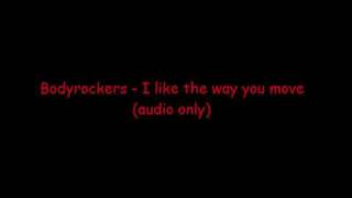 Bodyrockers - I like the way you move (audio only) - Music Owner: Universal Music Group (UMG)