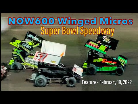 Lucas Oil NOW600 Winged Micros Feature - Super Bowl Speedway - February 19, 2022 - dirt track racing video image