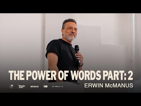 THE POWER OF WORDS PT 2  Erwin Raphael McManus - Mosaic