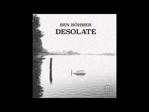 Ben Böhmer - Desolate (Original Mix) - UCsXrasOBQpAidTrAc8PDqcw