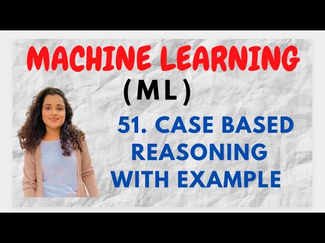 What is Case Based Reasoning in Machine Learning?