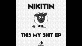 Nikitin - This My Shit (Original Mix)