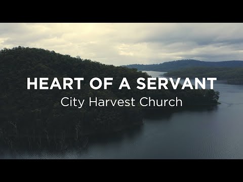 Heart Of A Servant (City Harvest Church) - Lyric Video