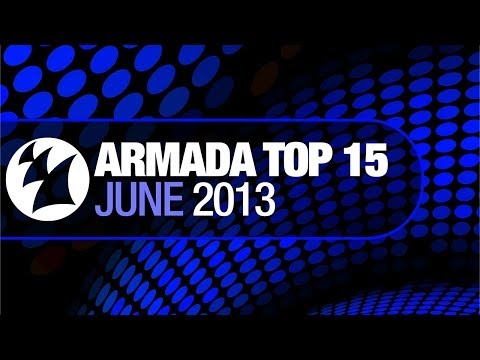 Armada Top 15 - June 2013 [OUT NOW!] - UCGZXYc32ri4D0gSLPf2pZXQ