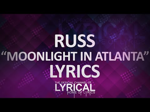 Russ - Moonlight In Atlanta Lyrics - UCnQ9vhG-1cBieeqnyuZO-eQ