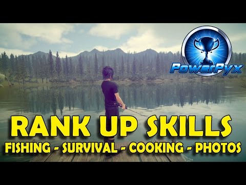 Final Fantasy XV - How to Max Out All Skills Quickly (Fishing, Survival, Photography, Cooking) - UCWBA1-H9A5IldSb3tNwQmtQ