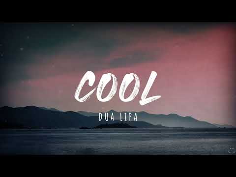 Dua Lipa - Cool (Lyrics) 1 Hour
