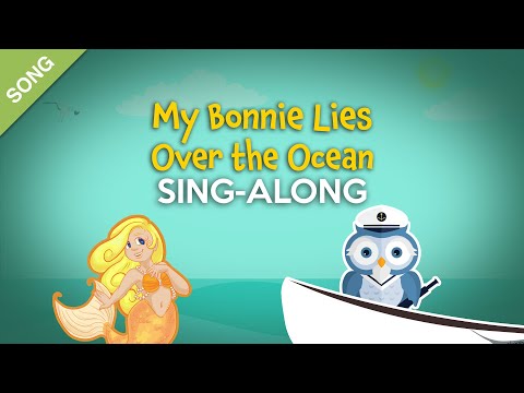 My Bonnie Lies Over the Ocean - Sing-Along with Lyrics for Kids  [SONG]