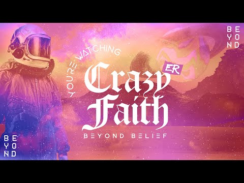 Crazier Faith