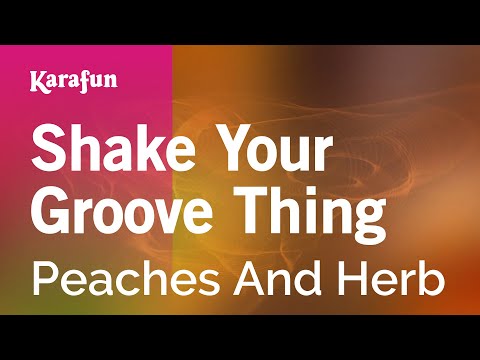 Karaoke Shake Your Groove Thing - Peaches And Herb * - UCbqcG1rdt9LMwOJN4PyGTKg