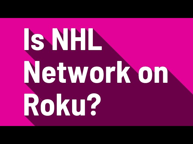 Can I Get NHL Network on Roku?