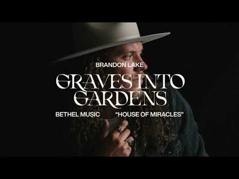 Graves Into Gardens - Brandon Lake   House of Miracles