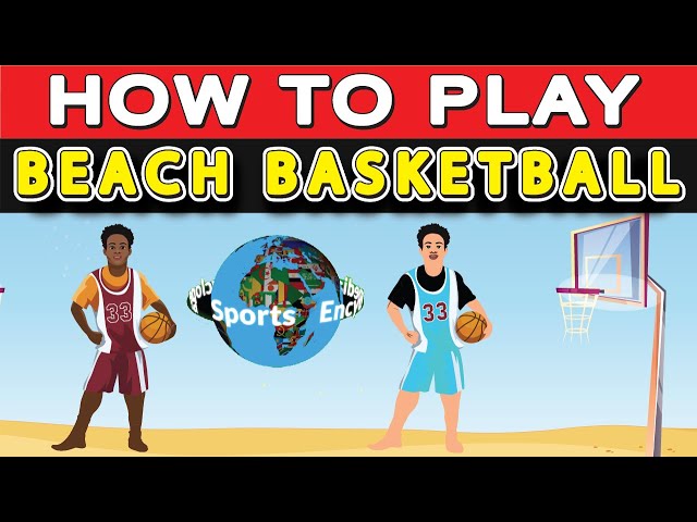 Beach Basketball – The Ultimate Guide