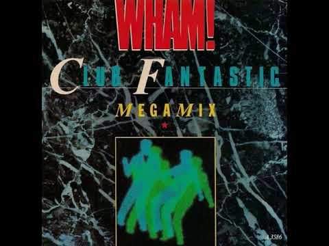 Wham! - Club Fantastic Megamix