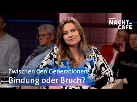 Zwischen den Generationen - Bindung oder Bruch? | SWR Nachtcafé