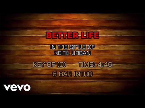 Keith Urban - Better Life (Karaoke) - UCQHthJbbEt6osR39NsST13g