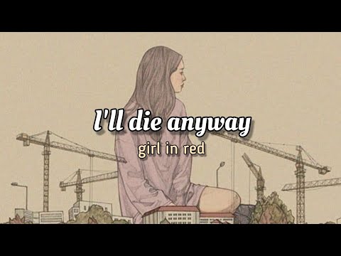 girl in red - I'll die anyway (Lyrics)