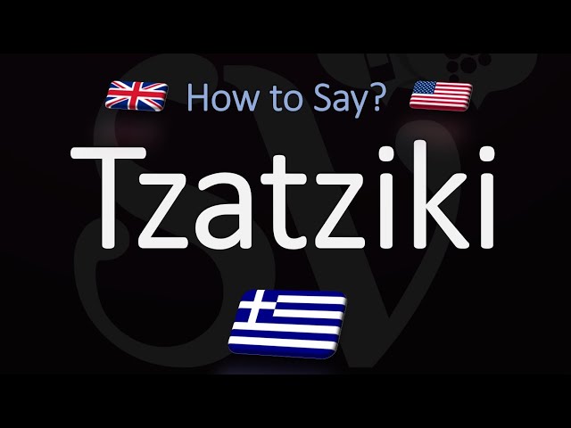 How to Pronounce Tzatziki