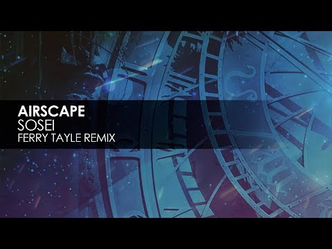 Airscape - Sosei (Ferry Tayle Remix) - UCvYuEpgW5JEUuAy4sNzdDFQ