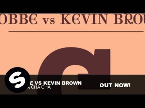 Kobbe vs Kevin Brown - Mi Cha Cha Cha (Original Mix) - UCpDJl2EmP7Oh90Vylx0dZtA