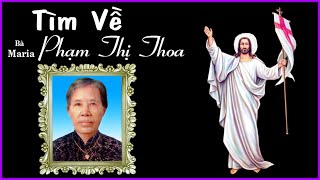 Tìm Về - Bà Maria Phạm Thị Thoa