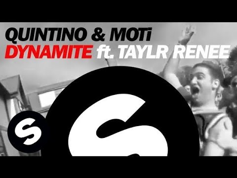 Quintino & MOTi - Dynamite ft. Taylr Renee (Original Mix) - UCpDJl2EmP7Oh90Vylx0dZtA