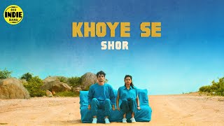 SHOR - Khoye Se | Big Indie Bang | New Hindi Songs 2021
