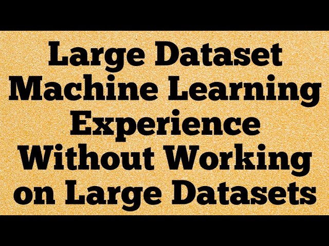 Big Datasets for Machine Learning