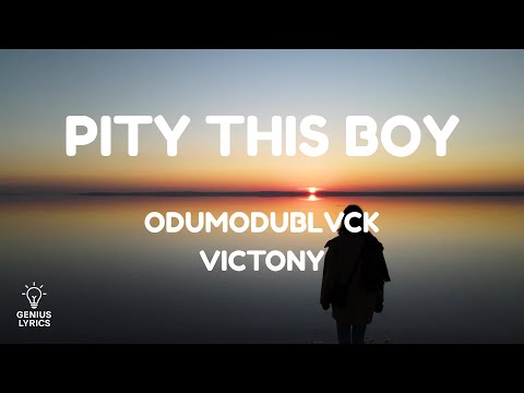 ODUMODUBLVCK - Pity This Boy ( lyrics) ft Victony