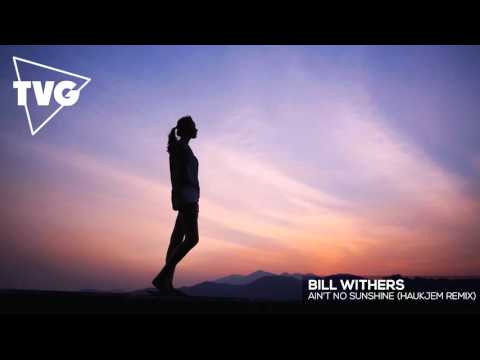 Bill Withers - Ain't No Sunshine (Haukjem Remix) - UCouV5on9oauLTYF-gYhziIQ