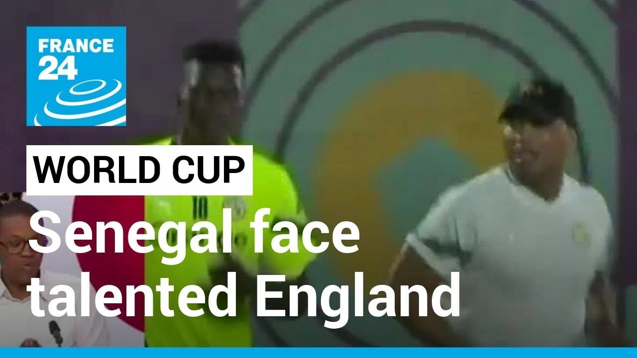 2022 FIFA World Cup: Senegal face tough task against talented England • FRANCE 24 English