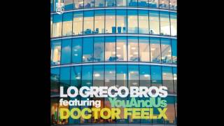 Lo Greco Bros - You and Us - Deep Mix - feat. Doctor Feelx