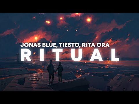 Jonas Blue & Tiësto - Ritual (Lyrics) Ft. Rita Ora - UCImZ2A8CucUUDHWU4PgrkNA