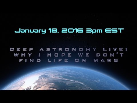 DeepAstronomy LIVE!: Why I Hope We Don't Find Life on Mars - UCQkLvACGWo8IlY1-WKfPp6g